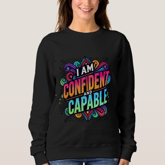 Ich bin zuversichtlich und in der Lage, Sweatshirt (Vorderseite)