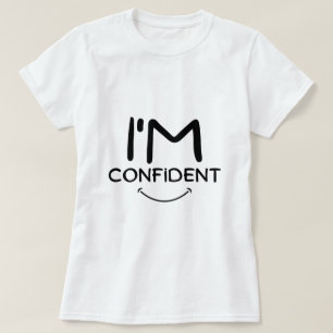 Ich bin zuversichtlicher T - Shirt