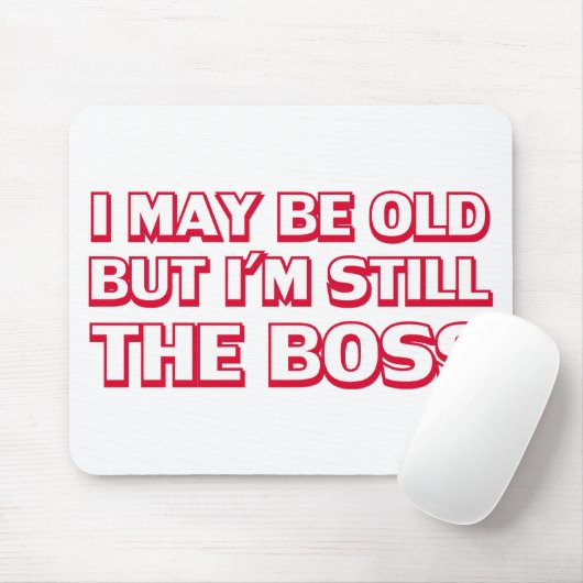 Ich bin zwar alt, aber ich bin noch der Chef Mousepad (Mit Mouse)