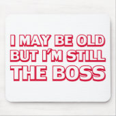 Ich bin zwar alt, aber ich bin noch der Chef Mousepad (Vorne)