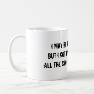 ICH BIN ZWAR ALT, ABER ICH GOT, UM ALLE GUTEN KAFFEETASSE