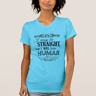 ICH BIN ZWAR GERADE, ABER ICH WAR GEBORENER MENSCH T-Shirt