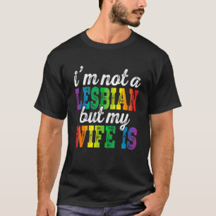 Ich bin zwar kein Lesbe, aber meine Ehefrau ist Ra T-Shirt