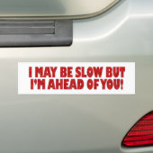 Ich bin zwar langsam, aber ich bin vor Ihnen Autoaufkleber (Auf Auto)