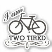 Ich bin zwei müde Fahrräder Aufkleber (Vorderseite)