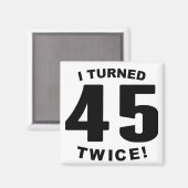 Ich bin zweimal 45 geworden! 90. Geburtstag Magnet (Vorderseite/Rückseite)
