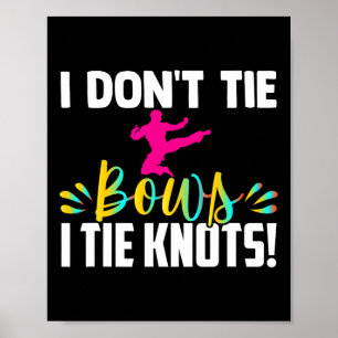 Ich binde keine Schleifen, ich mache Knoten in mei Poster