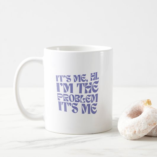 Ich bin's, hallo, ich bin das Problem, ich bin es Kaffeetasse (Mit Donut)