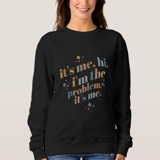 Ich bins Hi ich bin das Problem Ich bins ich bin d Sweatshirt (Vorderseite)