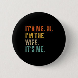 Ich bins Hi ich bin die Frau Ich bins Liebe Lustig Button