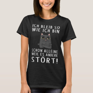 Ich Bleib so wie ich bin Weil es fremt Katzen T-Shirt