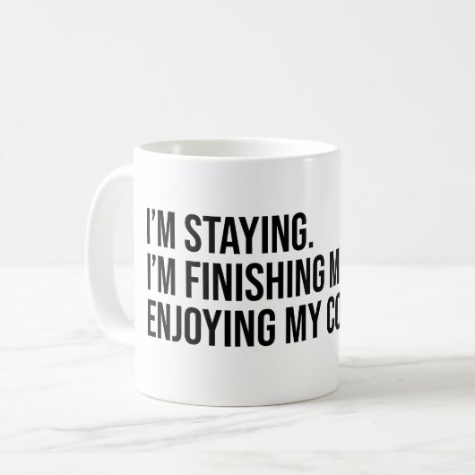 Ich bleibe. Den Kaffee fertig machen Kaffeetasse (Vorderseite Links)