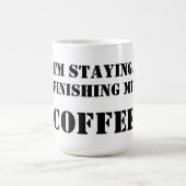 Ich bleibe. Fertigung meines Kaffees Kaffeetasse (Mittel)