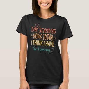 Ich Bleibe heute Zuhause, ich glaube, ich habe Moo T-Shirt