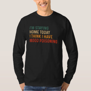 Ich Bleibe heute Zuhause, ich glaube, ich habe Moo T-Shirt