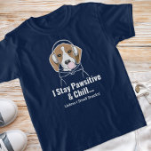 Ich Bleibe Pawsitive und Chill.. Beagle Funny Dog T-Shirt