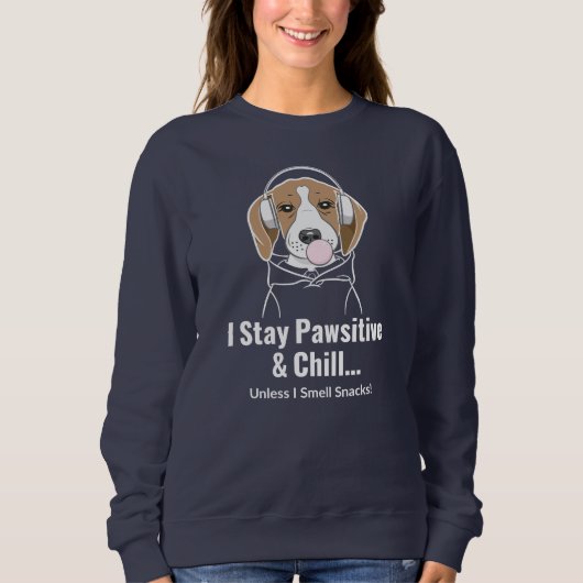 Ich Bleibe Pawsitive und Chill Funny Dog Beagle Sweatshirt (Vorderseite)