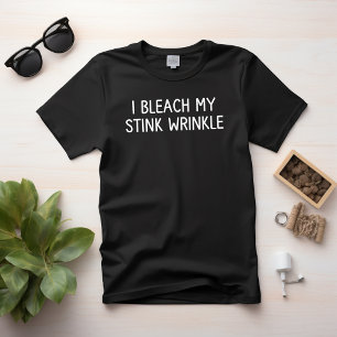 Ich bleich meine stink Falte T-Shirt