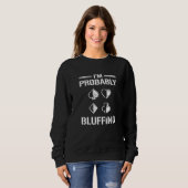 Ich bluffe wahrscheinlich Poker Hold Sweatshirt (Vorne ganz)