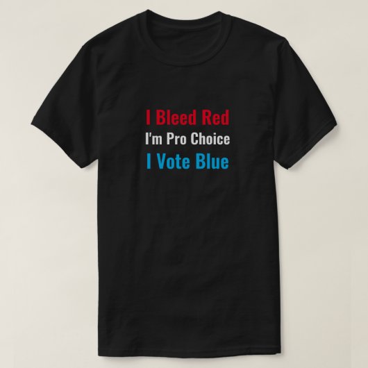 Ich blutete Rot Ich bin Pro Wahl Ich stimme Blue T T-Shirt (Design vorne)