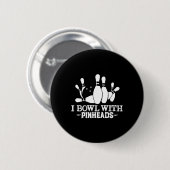 Ich bowl mit Button-Köpfen Funny Bowling Bekleidun Button (Vorne & Hinten)