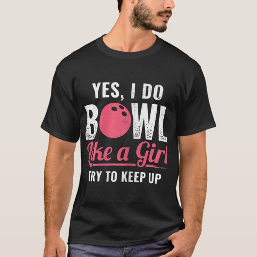 Ich bowl wie ein Mädchen Behielt Bowler 10 Button T-Shirt (Vorderseite)