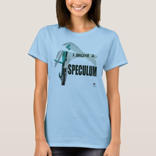 Ich brach einen Speculum T-Shirt (Vorderseite)