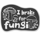 ICH BRAKE FÜR FUNGI Fun Mushroom Futter Aufkleber (Vorderseite)