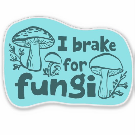 ICH BRAKE FÜR FUNGI Fun Mushroom Futter Aufkleber (Vorderseite)