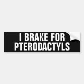 ICH BRAKE FÜR PTERODACTYLE AUTOAUFKLEBER (Vorne)