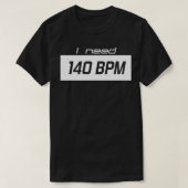 Ich brauche 140 BPM T-Shirt (Design vorne)