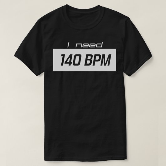 Ich brauche 140 BPM T-Shirt (Design vorne)