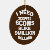 Ich brauche 3 Kaffee 6 Kühe Kuh Lover Bauer Keramik Ornament (Rechts)
