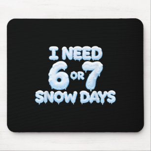 Ich brauche 6 7 Schneetage Lustige Schnee Tage Leh Mousepad