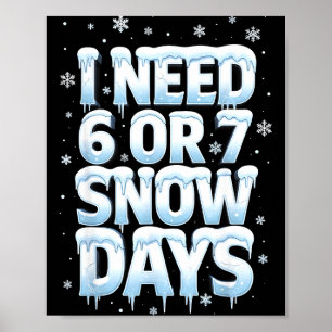 Ich brauche 6 7 Schneetage Lustiger 67 Lehrer Wint Poster