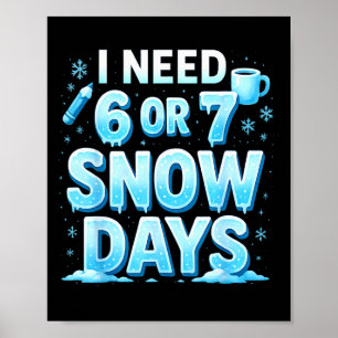 Ich brauche 6 7 Schneetage Lustiger 67 Lehrer Wint Poster