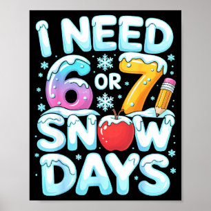Ich brauche 6 7 Schneetage Lustiger 67 Lehrer Wint Poster