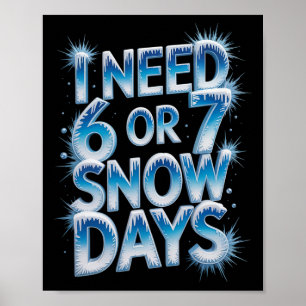 Ich brauche 6 7 Schneetage Lustiger 67 Lehrer Wint Poster