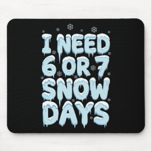 Ich brauche 6 7 Schneetage Lustiger Lehrer Winter Mousepad
