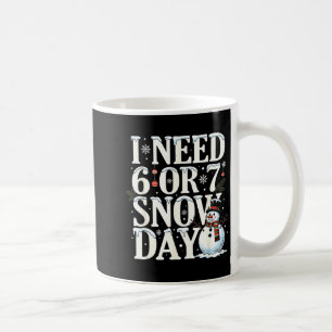 Ich brauche 6 7 Schneetage Lustiger Schneemann 67 Kaffeetasse