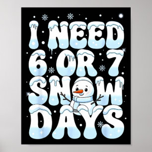 Ich brauche 6 7 Schneetage Lustiger Schneemann 67 Poster