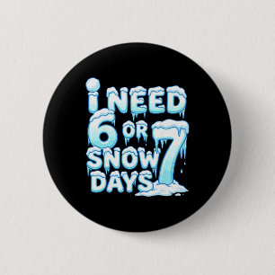 Ich brauche 6 7 Schneetage Lustiger Schneetag 67 L Button