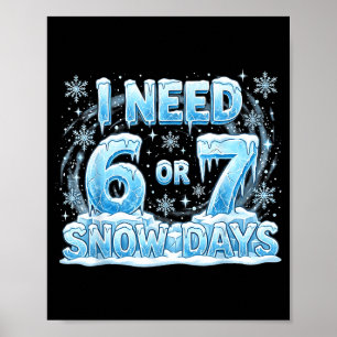 Ich brauche 6 7 Schneetage Lustiger Schneetag 67 L Poster