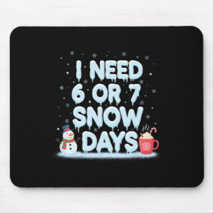 Ich brauche 6 7 Schneetage Lustiger Schneetag Lehr Mousepad