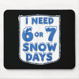 Ich brauche 6 7 Schneetage Lustiger Schneetag Lehr Mousepad