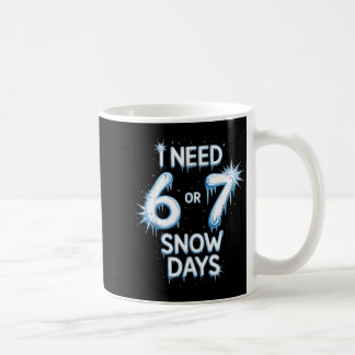 Ich brauche 6 7 Schneetage Schnee Tag Lehrer und S Kaffeetasse