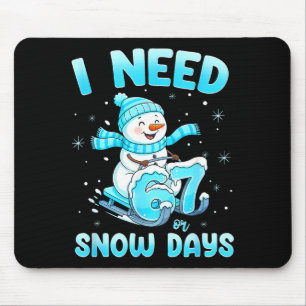 Ich brauche 6 7 Schneetage Weihnachten Schneemann Mousepad