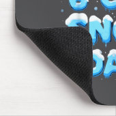 Ich brauche 6 oder 7 Schnee-Tage Mousepad (Ecke)