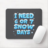 Ich brauche 6 oder 7 Schnee-Tage Mousepad (Mit Mouse)