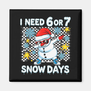 Ich brauche 6 oder 7 Schneetage Dabbing Six Seven  Magnet
